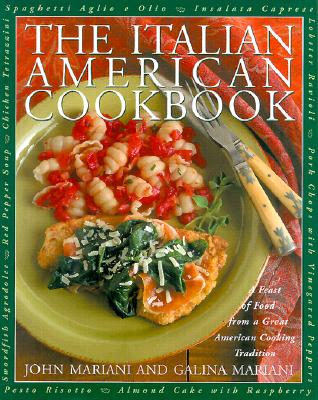 The Italian-American Cookbook - Mariani, John, and Mariani, Galina