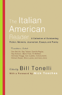 The Italian American Reader: A Collection of Outstanding Fiction, Memoirs, Journalism, Essays, and Poetry - Tonelli, Bill