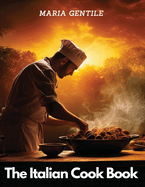 The Italian Cook Book: The Art of Eating Well