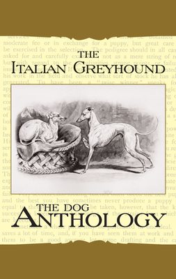 The Italian Greyhound: A Dog Anthology - Various