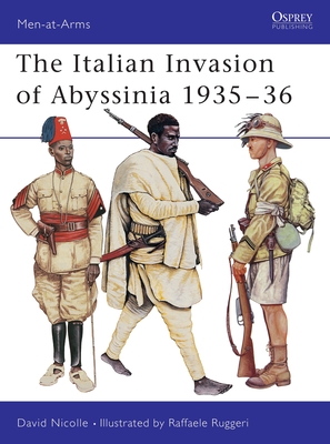 The Italian Invasion of Abyssinia 1935-36 - Nicolle, David, Dr.