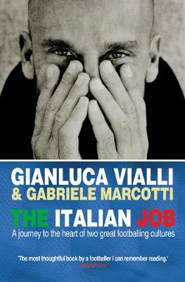 The Italian Job: A Journey to the Heart of Two Great Footballing Cultures - Vialli, Gianluca, and Marcotti, Gabriele