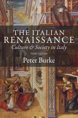 The Italian Renaissance: Culture and Society in Italy - Third Edition - Burke, Peter, and Burke, Peter (Preface by)