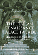 The Italian Renaissance Palace Faade: Structures of Authority, Surfaces of Sense