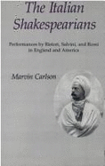 The Italian Shakespearians: Performances by Ristori, Salvini, and Rossi in England and America