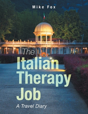 The Italian Therapy Job: A Travel Diary - Fox, Mike