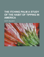 The Itching Palm: A Study Of The Habit Of Tipping In America