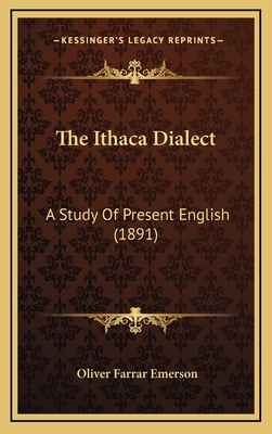 The Ithaca Dialect: A Study of Present English (1891) - Emerson, Oliver Farrar