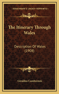 The Itinerary Through Wales: Description of Wales (1908)
