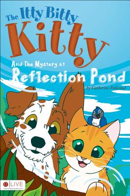 The Itty Bitty Kitty and the Mystery at Reflection Pond - Follestad, Catherine