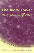 The Ivory Tower and Harry Potter: Perspectives on a Literary Phenomenon - Whited, Lana A (Editor)