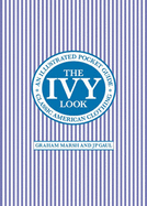 The Ivy Look: Classic American Clothing - An Illustrated Pocket Guide