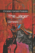 The J?ger: Genesis