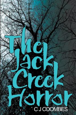 The Jack Creek Horror - Denboer, Maria (Editor), and Burke Smith, Nancy (Editor), and Hart, Martha (Editor)