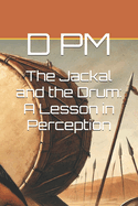 The Jackal and the Drum: A Lesson in Perception