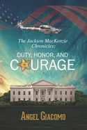 The Jackson MacKenzie Chronicles: Duty, Honor, and Courage