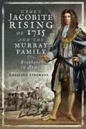 The Jacobite Rising of 1715 and the Murray Family: Brothers in Arms