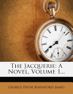 The Jacquerie: A Novel, Volume 1