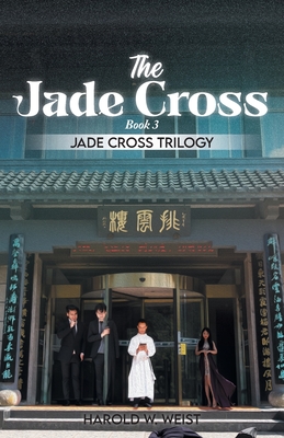 The Jade Cross: Book 3 - Weist, Harold W