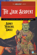 The Jade Serpent: The Complete Chinatown Cases of Jimmy Wentworth, Volume 2