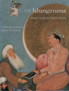 The Jahangirnama: Memoirs of Jahangir, Emperor of India