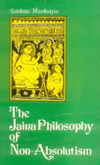 The Jaina Philosophy of Non-absolutism: A Critical Study of Anekantavada - Mookerjee, Satkari