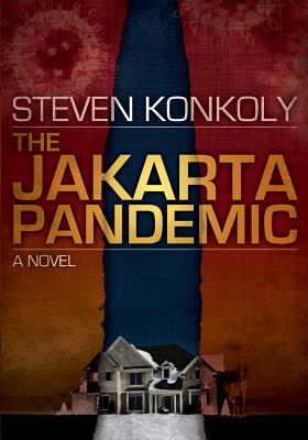 The Jakarta Pandemic - Konkoly, Steven