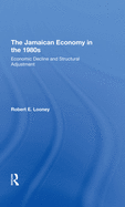 The Jamaican Economy in the 1980s: Economic Decline and Structural Adjustment