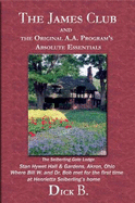 The James Club And The Original A.A. Program'S Absolute Essentials