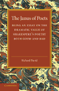 The Janus of Poets: Being an Essay on the Dramatic Value of Shakespeare's Poetry Both Good and Bad - David, Richard