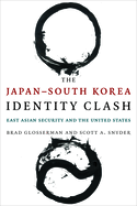 The Japan "south Korea Identity Clash: East Asian Security and the United States