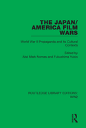 The Japan/America Film Wars: World War II Propaganda and Its Cultural Contexts