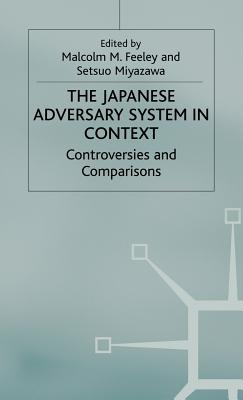 The Japanese Adversary System in Context: Controversies and Comparisons - Feeley, M, and Miyazawa, S