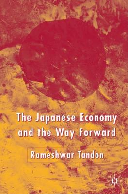 The Japanese Economy and the Way Forward - Tandon, R