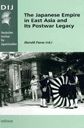 The Japanese Empire in East Asia and Its Postwar Legacy