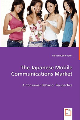 The Japanese Mobile Communications Market - Kohlbacher, Florian, Dr.