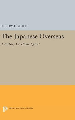 The Japanese Overseas: Can They Go Home Again? - White, Merry E.