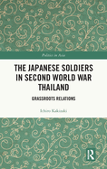 The Japanese Soldiers in Second World War Thailand: Grassroots Relations