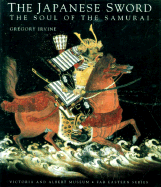 The Japanese Sword: The Soul of the Samurai - Irvine, Gregory