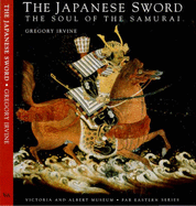 The Japanese Sword: The Soul of the Samurai - Irvine, Gregory