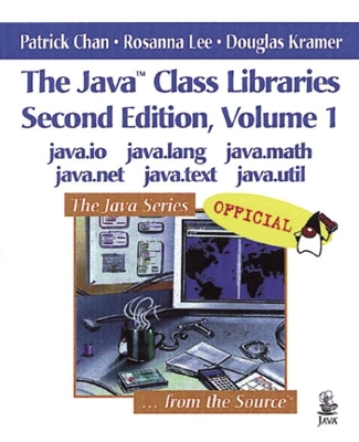 The Java Class Libraries - Chan, Patrick, and Kramer, Douglas, and Lee, Rosanna