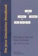 The Java Simulation Handbook: Simulating Discrete Event Systems with UML and Java