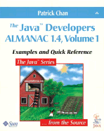 The JavaTM Developers Almanac 1.4, Volume 1: Examples and Quick Reference