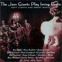 The Jazz Giants Play Irving Berlin: Soft Lights and Sweet Music - Various Artists