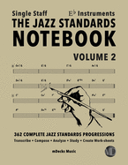 The Jazz Standards Notebook Vol. 2 Eb Instruments - Single Staff: 362 Complete Jazz Standards Progressions