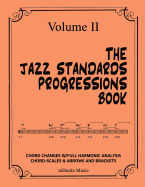 The Jazz Standards Progressions Book Vol. II: Chord Changes with Full Harmonic Analysis, Chord-Scales and Arrows & Bracket Analysis