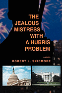 The Jealous Mistress with a Hubris Problem