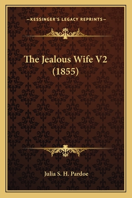 The Jealous Wife V2 (1855) - Pardoe, Julia S H