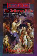 The Jefferson Bible: The Life and Morals of Jesus of Nazareth (Illustrated Edition)
