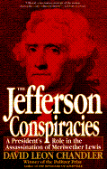 The Jefferson Conspiracies: A President's Role in the Assassination of Meriwether Lewis